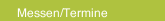 Messen/Termine
